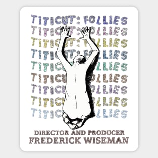 Frederick Wiseman'sTiticut Follies! Magnet